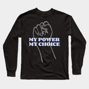 My Power My Choice Self Empowerment Long Sleeve T-Shirt